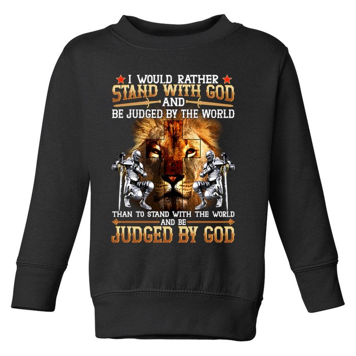 I Would Rather Stand With God Toddler Sweatshirt