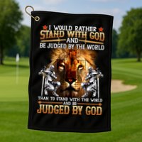I Would Rather Stand With God Golf Towel