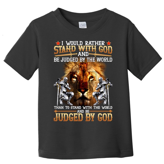 I Would Rather Stand With God Toddler T-Shirt