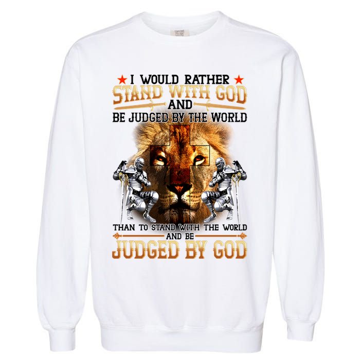 I Would Rather Stand With God Garment-Dyed Sweatshirt