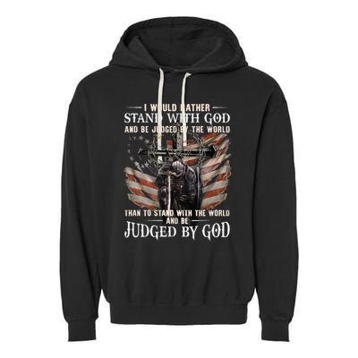 I Would Rather Stand With God And Be Judged By The World And Garment-Dyed Fleece Hoodie