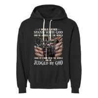 I Would Rather Stand With God And Be Judged By The World And Garment-Dyed Fleece Hoodie