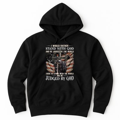 I Would Rather Stand With God And Be Judged By The World And Hoodie