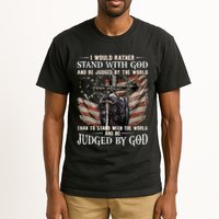 I Would Rather Stand With God And Be Judged By The World And Tall T-Shirt
