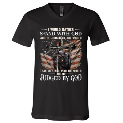 I Would Rather Stand With God And Be Judged By The World And V-Neck T-Shirt
