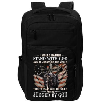 I Would Rather Stand With God And Be Judged By The World And Impact Tech Backpack
