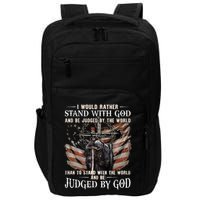 I Would Rather Stand With God And Be Judged By The World And Impact Tech Backpack