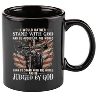 I Would Rather Stand With God And Be Judged By The World And 11oz C Handle Ceramic Mug