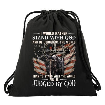 I Would Rather Stand With God And Be Judged By The World And Drawstring Bag