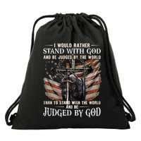 I Would Rather Stand With God And Be Judged By The World And Drawstring Bag
