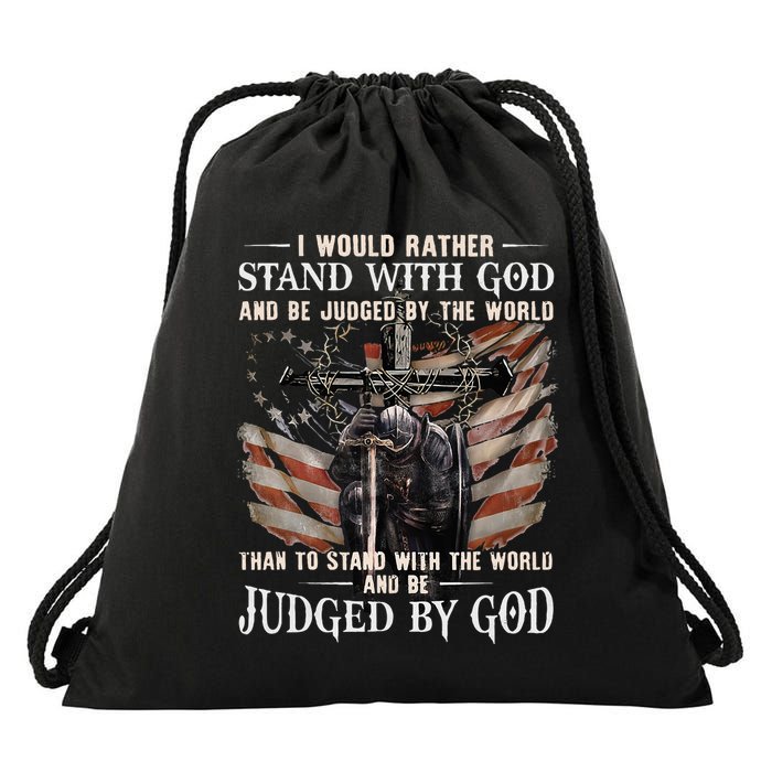 I Would Rather Stand With God And Be Judged By The World And Drawstring Bag