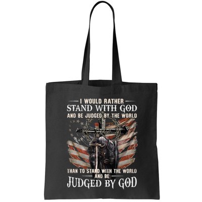 I Would Rather Stand With God And Be Judged By The World And Bag