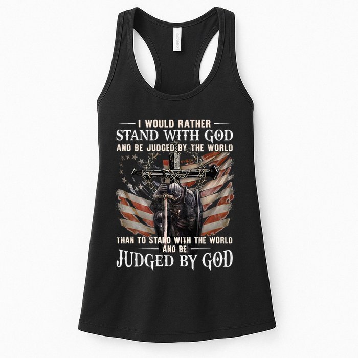 I Would Rather Stand With God And Be Judged By The World And Womens Tank Top