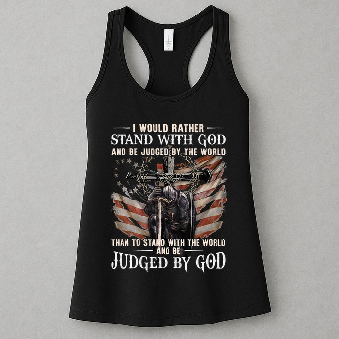 I Would Rather Stand With God And Be Judged By The World And Womens Tank Top