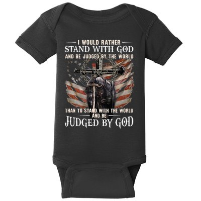 I Would Rather Stand With God And Be Judged By The World And Baby Bodysuit