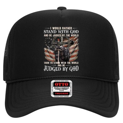 I Would Rather Stand With God And Be Judged By The World And Trucker Hat