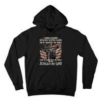 I Would Rather Stand With God And Be Judged By The World And Tall Hoodie