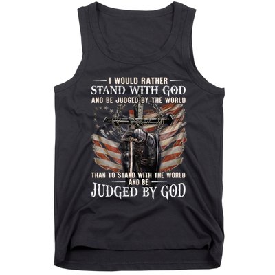 I Would Rather Stand With God And Be Judged By The World And Tank Top