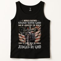 I Would Rather Stand With God And Be Judged By The World And Tank Top