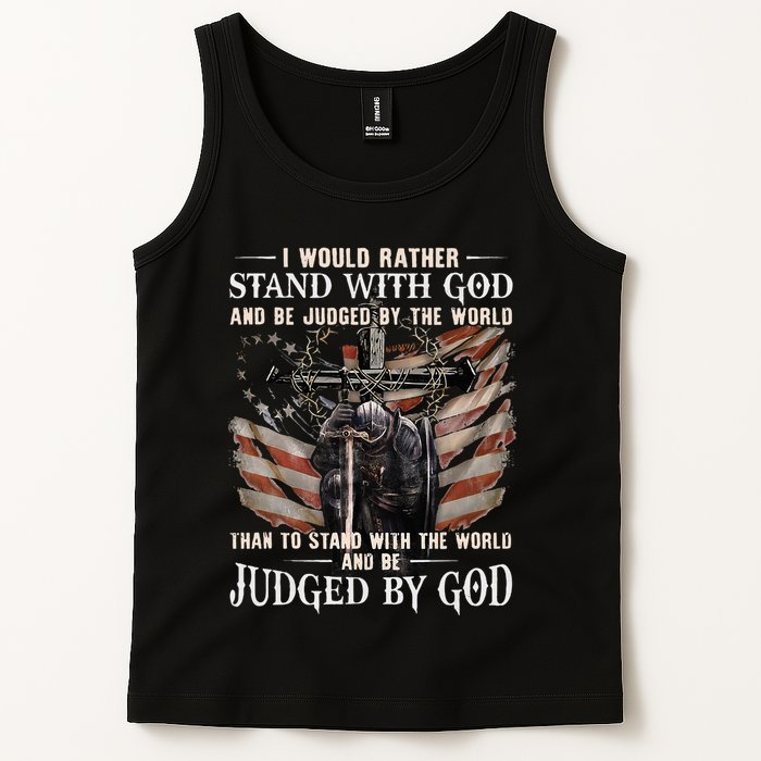 I Would Rather Stand With God And Be Judged By The World And Tank Top