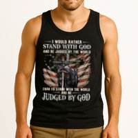 I Would Rather Stand With God And Be Judged By The World And Tank Top