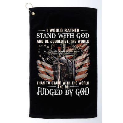 I Would Rather Stand With God And Be Judged By The World And Golf Towel