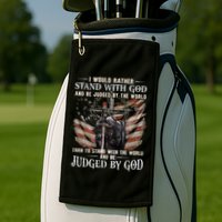 I Would Rather Stand With God And Be Judged By The World And Golf Towel