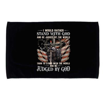 I Would Rather Stand With God And Be Judged By The World And Microfiber Hand Towel