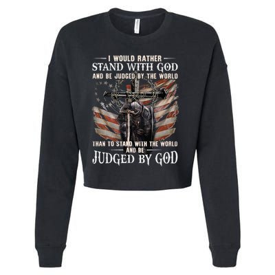 I Would Rather Stand With God And Be Judged By The World And Cropped Pullover Crew