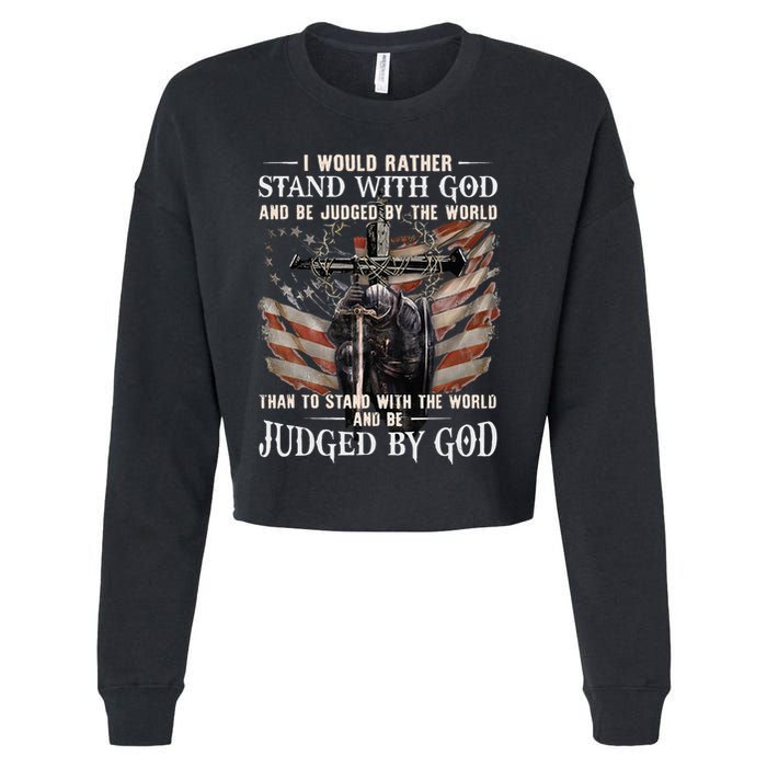 I Would Rather Stand With God And Be Judged By The World And Cropped Pullover Crew