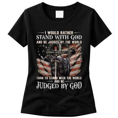 I Would Rather Stand With God And Be Judged By The World And Womens T-Shirt