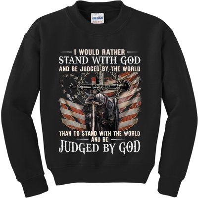 I Would Rather Stand With God And Be Judged By The World And Kids Sweatshirt
