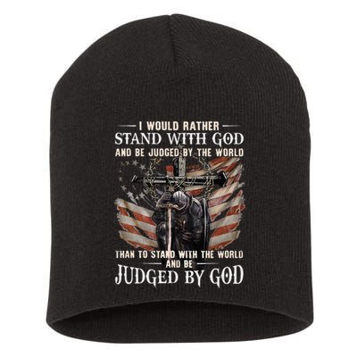 I Would Rather Stand With God And Be Judged By The World And Short Acrylic Beanie