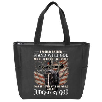I Would Rather Stand With God And Be Judged By The World And Zip Tote Bag