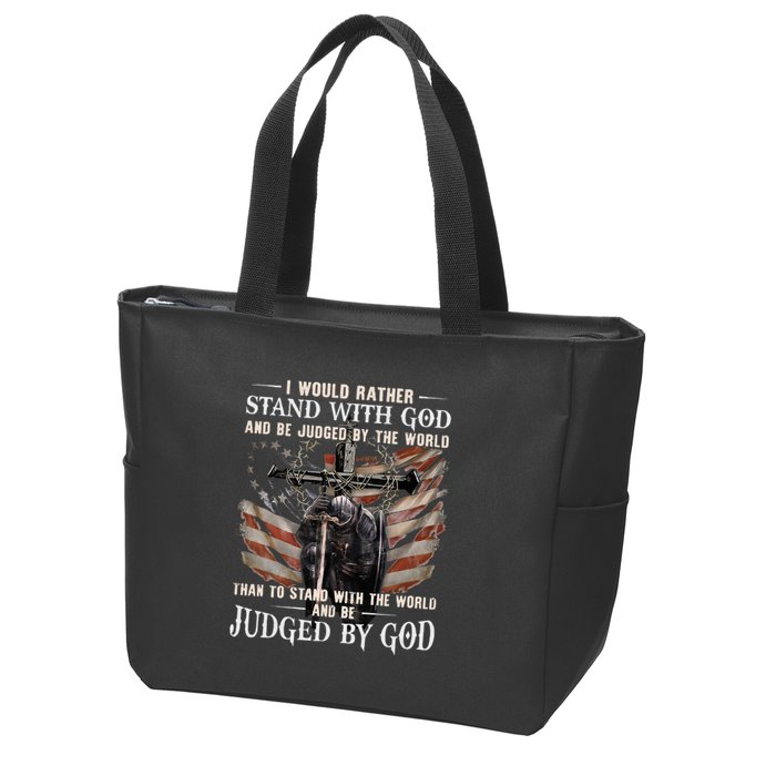 I Would Rather Stand With God And Be Judged By The World And Zip Tote Bag