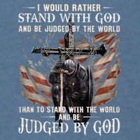 I Would Rather Stand With God And Be Judged By The World And Garment-Dyed Sweatshirt