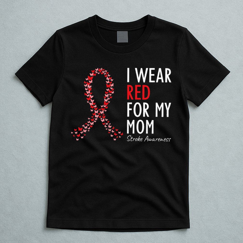 I Wear Red For My Mom Stroke Awareness Survivor Warrior T-Shirt