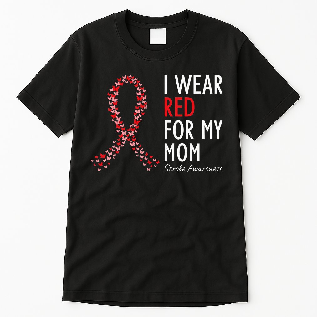 I Wear Red For My Mom Stroke Awareness Survivor Warrior Tall T-Shirt