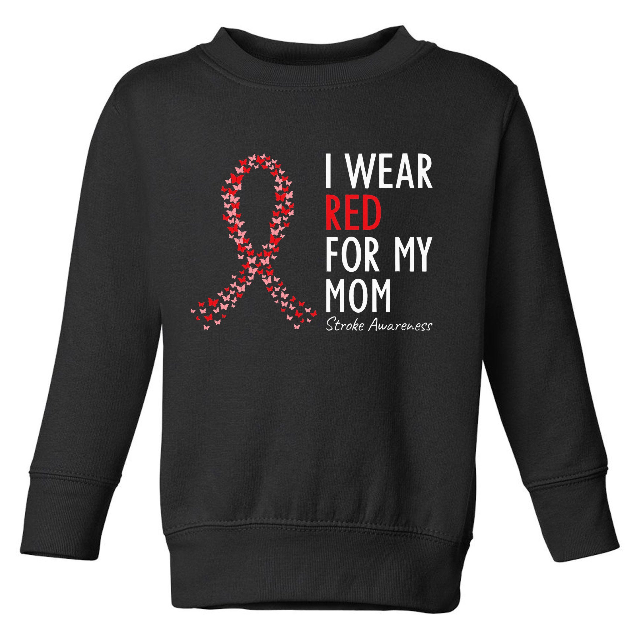 I Wear Red For My Mom Stroke Awareness Survivor Warrior Toddler Sweatshirt