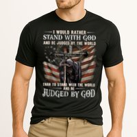 I Would Rather Stand With God And Be Judged By The World And Performance Shirt