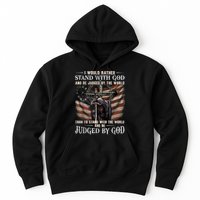 I Would Rather Stand With God And Be Judged By The World And Hoodie