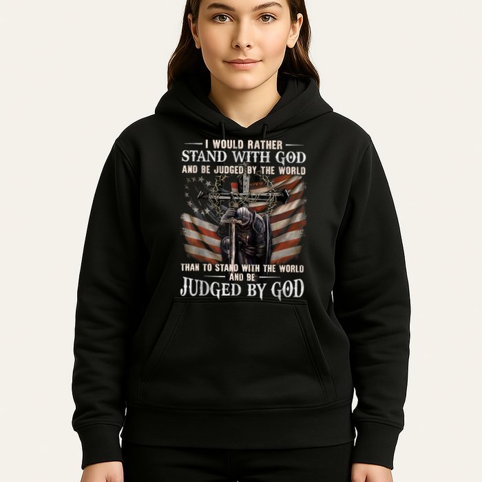 I Would Rather Stand With God And Be Judged By The World And Hoodie