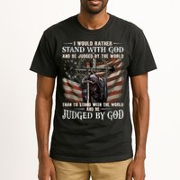 I Would Rather Stand With God And Be Judged By The World And Tall T-Shirt