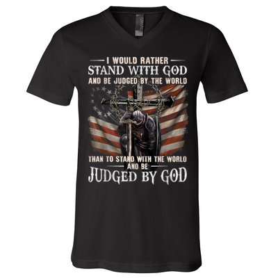I Would Rather Stand With God And Be Judged By The World And V-Neck T-Shirt