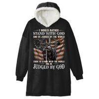 I Would Rather Stand With God And Be Judged By The World And Hooded Wearable Blanket