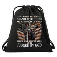 I Would Rather Stand With God And Be Judged By The World And Drawstring Bag