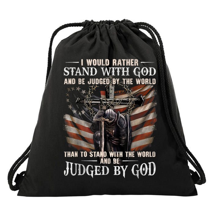 I Would Rather Stand With God And Be Judged By The World And Drawstring Bag