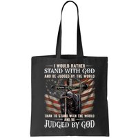 I Would Rather Stand With God And Be Judged By The World And Bag
