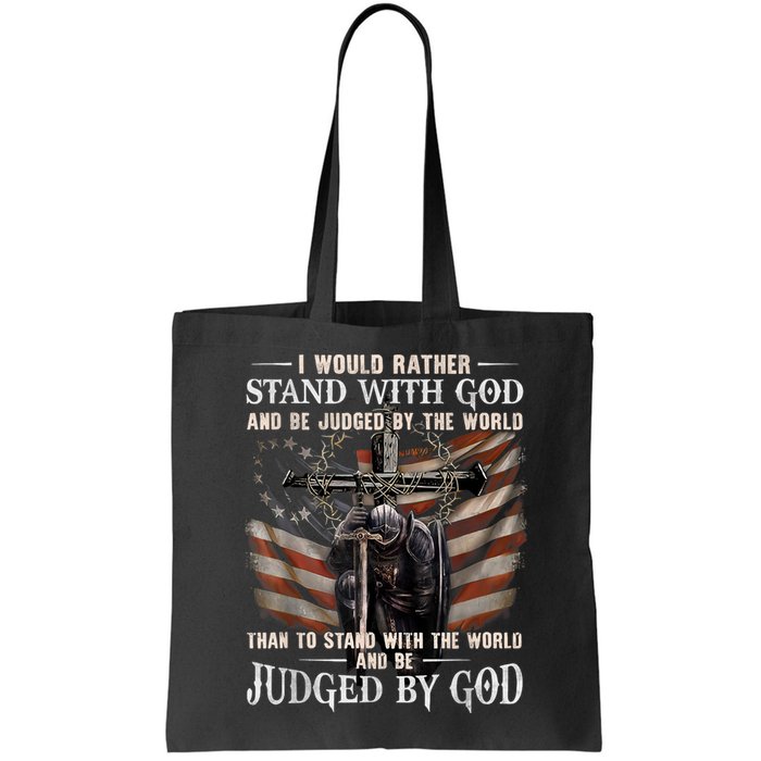 I Would Rather Stand With God And Be Judged By The World And Bag