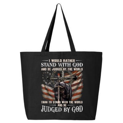I Would Rather Stand With God And Be Judged By The World And 25L Jumbo Tote